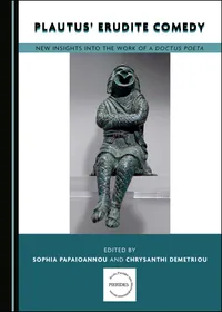 Buy Plautus' Erudite Comedy: New Insights into the Work of a Doctus Poeta by Sophia Papaioannou & Chrysanthi Demetriou | Cambridge Scholars Publishing | English | Paperback | Unabridged Edition — BookShops.in