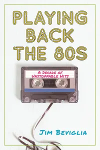 Buy Playing Back the 80s: A Decade of Unstoppable Hits by Jim Beviglia | Rowman & Littlefield | Hardcover | Music History Book — BookShops.in