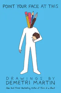 Buy Point Your Face at This by Demetri Martin | Grand Central Pub | English Paperback | Illustrated Edition — BookShops.in