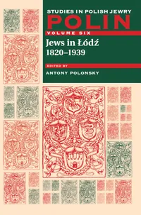 Buy Polin: Studies in Polish Jewry Volume 6: Jews in Lodz, 1820-1939 by Antony Polonsky - The Littman Library of Jewish Civilization, English, Paperback — BookShops.in