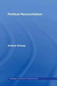 Buy Political Reconciliation by Andrew Schaap | Routledge Innovations in Political Theory | Hardcover | 1st Edition | 2005 | Philosophy & Political Theory Book for Students & Scholars — BookShops.in