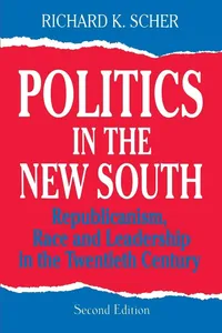 Buy Politics in the New South: Republicanism, Race and Leadership in the Twentieth Century by Richard K. Scher – Routledge Hardcover 2nd Edition – Political Science Textbook — BookShops.in