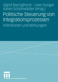 Buy Politische Steuerung von Integrationsprozessen: Intentionen und Wirkungen by Sigrid Baringhorst | Springer VS | German Hardcover | Political Science Textbook — BookShops.in