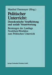 Buy Politischer Unterricht: Demokratische Verpflichtung und soziale Verantwortung by Manfred Dammeyer | VS Verlag | German Hardcover | 1989 Edition | Political Science Textbook — BookShops.in