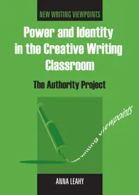 Buy Power and Identity in the Creative Writing Classroom: The Authority Project by Anna Leahy | Multilingual Matters | Hardcover | English | Language Learning & Teaching — BookShops.in