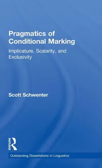 Buy Pragmatics of Conditional Marking: Implicature, Scalarity, and Exclusivity by Scott Schwenter - Routledge Hardcover 1st Edition - Linguistics Textbook — BookShops.in