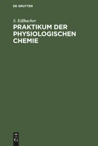 Buy Praktikum Der Physiologischen Chemie Hardcover by S. Edlbacher | De Gruyter | German Language | Chemistry Textbook for Higher Education — BookShops.in