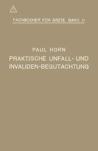 Buy Praktische Unfall- und Invalidenbegutachtung by Paul Horn | Springer-Verlag | German Hardcover | 1918 Edition | Medical Jurisprudence Book — BookShops.in