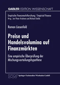 Buy Preise und Handelsvolumina auf Finanzmärkten: Eine empirische Überprüfung der Mischungsverteilungshypothese by Roman Liesenfeld | Deutscher Universitatsverlag | German Hardcover | 1998 Edition | Macroeconomics & Finance — BookShops.in