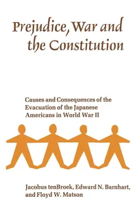 Buy Prejudice, War, and the Constitution by Jacobus Tenbroek, Edward N. Barnhart, Floyd W. Matson | University of California Press | English Paperback — BookShops.in