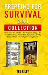 Buy Prepping for Survival 2-In-1 Collection: When Crisis Hits Suburbia + The Prepper's Pantry by Ted Riley | Hardcover | Ted Riley Publisher | Home & House Maintenance | Indian Edition — BookShops.in