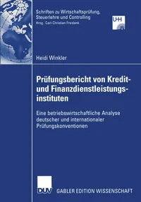 Buy Prüfungsbericht von Kredit- und Finanzdienstleistungsinstituten: Betriebswirtschaftliche Analyse deutscher und internationaler Normen – Heidi Winkler | Bookshops.in — BookShops.in