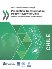 Buy Production Transformation Policy Review of Chile: Reaping the Benefits of New Frontiers (OECD Development Pathways) by OECD | Paperback | English | Publisher: OECD — BookShops.in