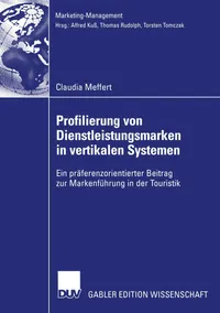 Buy Profilierung von Dienstleistungsmarken in vertikalen Systemen by Claudia Meffert | Hardcover | German | 2002 Edition | Deutscher Universitats-Verlag | Marketing-Management Series — BookShops.in