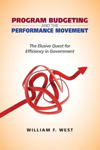 Buy Program Budgeting and the Performance Movement: The Elusive Quest for Efficiency in Government by William F. West | Georgetown Univ Pr | English | Paperback | 2011 — BookShops.in