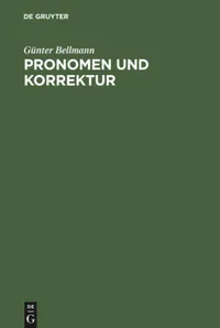 Buy Pronomen und Korrektur: Zur Pragmalinguistik Der Personlichen Referenzformen by Günter Bellmann | De Gruyter | German Language | Paperback | Reprint 2015 — BookShops.in