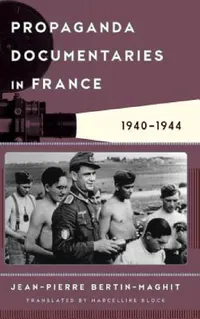 Buy Propaganda Documentaries in France (English, Jean-Pierre Bertin-Maghit | Marcelline Block) — BookShops.in