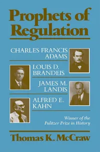 Buy Prophets of Regulation by Thomas K. McCraw | Harvard University Press | English | Paperback | Reprint Edition — BookShops.in