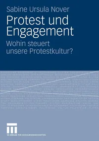 Buy Protest und Engagement: Wohin steuert unsere Protestkultur? by Sabine Ursula Nover | Springer VS | German Language Paperback | 2009 Edition — BookShops.in
