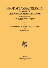 Buy Protoplasmatische Pflanzenanatomie: 11/2 (Protoplasmatologia Cell Biology Monographs) by Lotte Reuter - Springer Verlag - German Hardcover - 1955 Edition — BookShops.in