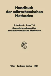 Buy Präparative Mikromethoden in der Organischen Chemie by H. Lieb, F. Hecht, W. Schöniger | Springer Verlag | Hardcover | German | 1954 Reprint | Organic Chemistry Micro Methods — BookShops.in