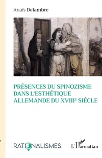 Buy Présences du spinozisme dans l'esthétique allemande du XVIIIe siècle by Anaïs Delambre | L'Harmattan | French Hardcover | Philosophy Textbook — BookShops.in