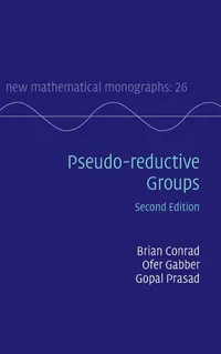 Buy Pseudo-reductive Groups (New Mathematical Monographs 26) by Brian Conrad, Ofer Gabber, Gopal Prasad - 2nd Edition - Cambridge University Press - English - Paperback — BookShops.in