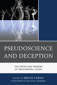 Buy Pseudoscience and Deception: The Smoke and Mirrors of Paranormal Claims by Bryan Farha and Michael Shermer | Univ Pr of Amer | English | Paperback | 9780761862925 — BookShops.in