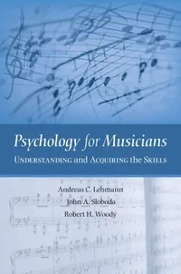Buy Psychology for Musicians: Understanding and Acquiring the Skills by Andreas C. Lehmann, John A. Sloboda, Robert H. Woody (OUP USA, 2007, Paperback, 1st Edition) — BookShops.in