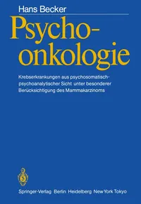 Buy Psychoonkologie: Krebserkrankungen aus psychosomatisch-psychoanalytischer Sicht unter besonderer Berücksichtigung des Mammakarzinoms by Hans Becker, Springer-Verlag, German Hardcover, 1986 — BookShops.in