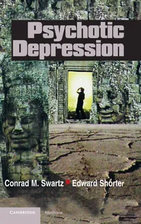 Buy Psychotic Depression by Conrad M. Swartz and Edward Shorter | Cambridge University Press | Hardcover | 1st Edition | Medicine & Health Sciences Textbook — BookShops.in