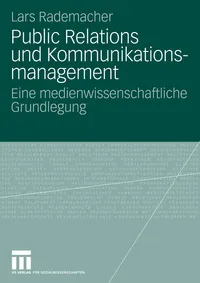 Buy Public Relations Und Kommunikationsmanagement: Eine Medienwissenschaftliche Grundlegung by Lars Rademacher | Vs Verlag Fur Sozialwissenschaften | German Hardcover | 2009 Edition | Organisationskommunikation Series — BookShops.in