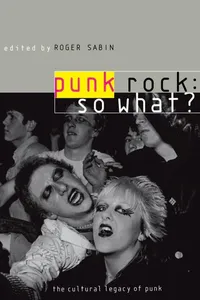 Buy Punk Rock: So What? The Cultural Legacy of Punk by Roger Sabin - Routledge 1st Edition Paperback English — BookShops.in