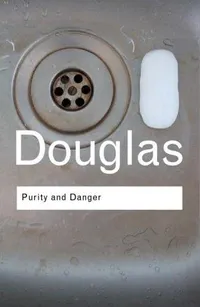 Buy Purity and Danger: An Analysis of Concepts of Pollution and Taboo by Mary Douglas | Routledge Classics | Hardcover | Religion & Spirituality | Bookshops.in — BookShops.in