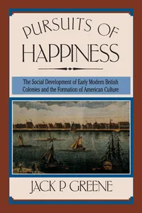 Buy Pursuits of Happiness: The Social Development of Early Modern British Colonies and the Formation of American Culture by Jack P. Greene | University of North Carolina Press | Hardcover | History — BookShops.in