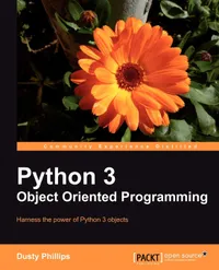 Buy Python 3 Object Oriented Programming by Dusty Phillips | Packt Pub Ltd | Hardcover | 9781849511261 | Computers & Internet Programming | Bookshops.in — BookShops.in