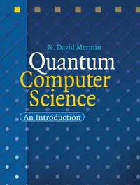 Buy Quantum Computer Science: An Introduction by N. David Mermin | Cambridge University Press | Hardcover | Physics & Computer Science Textbook — BookShops.in
