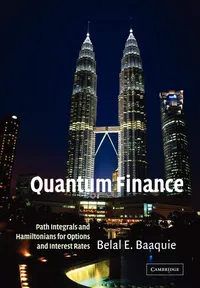 Buy Quantum Finance: Path Integrals and Hamiltonians for Options and Interest Rates by Belal E. Baaquie | Cambridge University Press | Hardcover | First Edition | Business & Economics | Econometrics & Statistics — BookShops.in