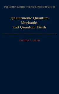 Buy Quaternionic Quantum Mechanics and Quantum Fields by Stephen L. Adler | Oxford University Press | English | Paperback | 1995 — BookShops.in