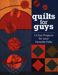 Buy Quilts for Guys: 15 Fun Projects for Your Favorite Fella by C&T Publishing | Hardcover | English | Crafts, Hobbies & Home | Bookshops.in — BookShops.in