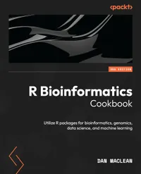 Buy R Bioinformatics Cookbook 2nd Edition: Utilize R Packages for Bioinformatics, Genomics, Data Science & Machine Learning by Dan MacLean | Packt Publishing | Hardcover | English — BookShops.in
