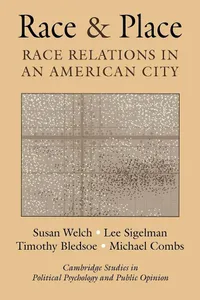 Buy Race and Place: Race Relations in an American City by Susan Welch, Lee Sigelman, Timothy Bledsoe | Cambridge University Press | Paperback | English | 9780521796552 — BookShops.in