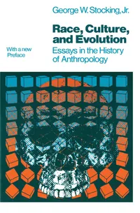 Buy Race, Culture, and Evolution: Essays in the History of Anthropology by George W. Stocking Jr | Univ of Chicago Pr | Hardcover | English | 1982 — BookShops.in