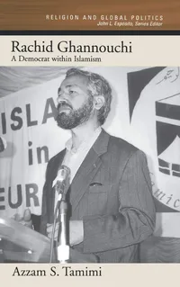 Buy Rachid Ghannouchi: A Democrat Within Islamism by Azzam S. Tamimi | OUP Oxford | English | Paperback | 1st Edition | Religion and Global Politics Series — BookShops.in