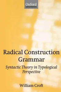 Buy Radical Construction Grammar: Syntactic Theory in Typological Perspective by William Croft | Oxford Univ Pr | English | Hardcover | Language & Linguistics — BookShops.in