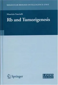 Buy Rb and Tumorigenesis by Maurizio Fanciulli | Springer | Hardcover | 2006 Edition | Medical Intelligence Unit | Biochemistry & Cell Biology Book — BookShops.in