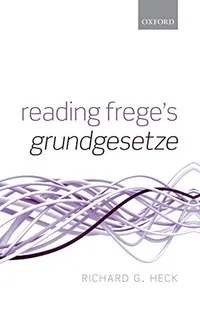 Buy Reading Frege's Grundgesetze by Richard G. Heck Jr. | Oxford University Press | Hardcover | Philosophy Logic Textbook — BookShops.in