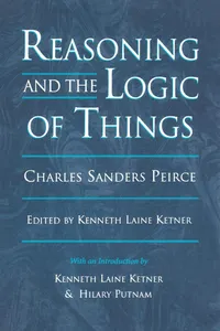 Buy Reasoning and the Logic of Things: The Cambridge Conferences Lectures of 1898 by Charles Sanders Peirce | Kenneth Laine Ketner | Hilary Putnam | Harvard University Press | English | Paperback — BookShops.in