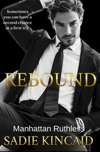 Buy Rebound: A Standalone Second Chance Romance by Sadie Kincaid | Red House Press | Hardcover | English | 2025 | Billionaires & Millionaires Romance — BookShops.in