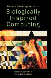 Buy Recent Developments in Biologically Inspired Computing by Fernando J. Von Zuben, Leandro N. De Castro | IGI Publishing | Hardcover | AI & Computational Intelligence — BookShops.in
